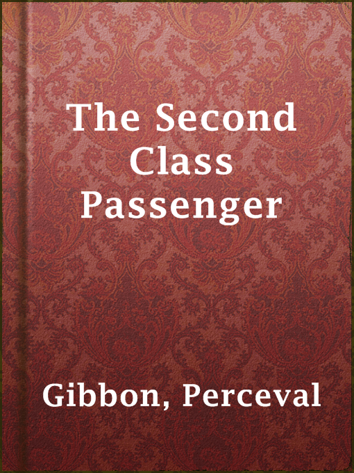 Title details for The Second Class Passenger by Perceval Gibbon - Available